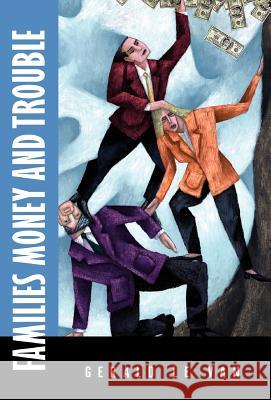 Families Money and Trouble Gerald Le Van 9781413437652 XLIBRIS CORPORATION - książka