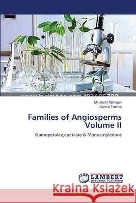 Families of Angiosperms Volume II Mahajan, Minakshi 9783659564093 LAP Lambert Academic Publishing - książka