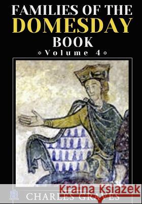 Families of the Domesday Book: Volume 4 Charles Graves 9781495448959 Createspace - książka