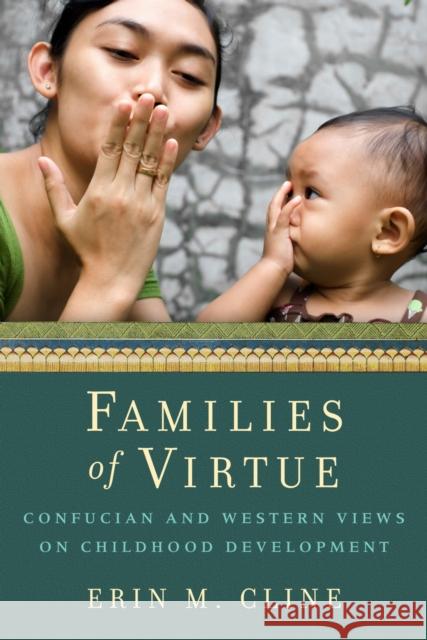 Families of Virtue: Confucian and Western Views on Childhood Development Cline, Erin 9780231171557 John Wiley & Sons - książka