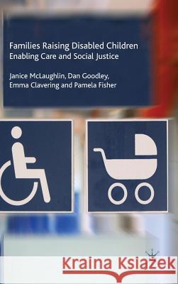 Families Raising Disabled Children: Enabling Care and Social Justice McLaughlin, J. 9780230551459 Palgrave MacMillan - książka