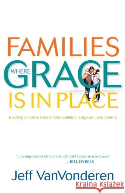 Families Where Grace Is in Place Vanvonderen, Jeff 9780764207938 Bethany House Publishers - książka