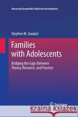 Families with Adolescents: Bridging the Gaps Between Theory, Research, and Practice Gavazzi, Stephen 9781461428091 Springer - książka