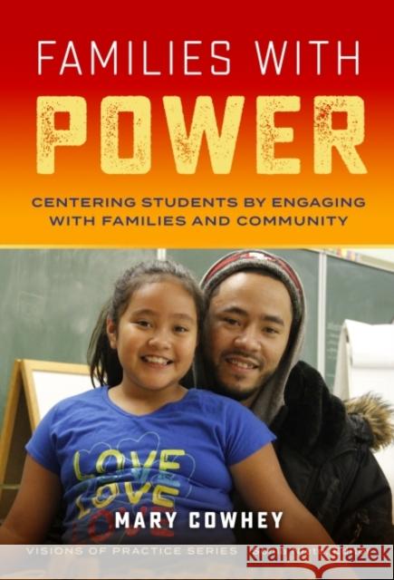 Families with Power: Centering Students by Engaging with Families and Community Mary Cowhey Sonia Nieto 9780807766392 Teachers College Press - książka
