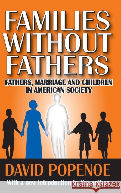 Families Without Fathers: Fatherhood, Marriage and Children in American Society David Popenoe 9781138523388 Routledge - książka