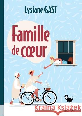 Famille de coeur Lysiane Gast 9782322114047 Books on Demand - książka