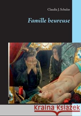 Famille heureuse: Short Stories Schulze, Claudia J. 9783750471658 Books on Demand - książka