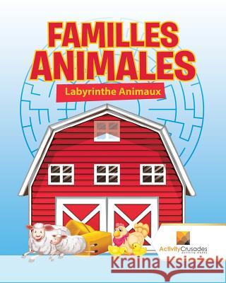 Familles Animales: Labyrinthe Animaux Activity Crusades 9780228220268 Not Avail - książka