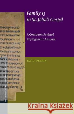 Family 13 in St. John's Gospel: A Computer Assisted Phylogenetic Analysis Jac Perrin 9789004350076 Brill - książka