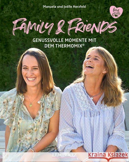 Family & Friends : Genussvolle Momente mit dem Thermomix®. food with love Herzfeld, Manuela; Herzfeld, Joëlle 9783960583325 Edition Lempertz - książka