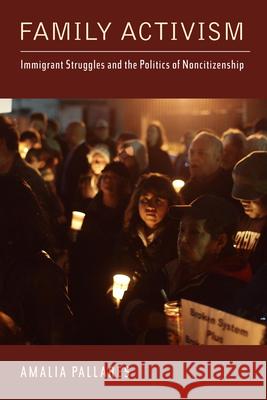 Family Activism: Immigrant Struggles and the Politics of Noncitizenship Amalia Pallares 9780813564562 Rutgers University Press - książka