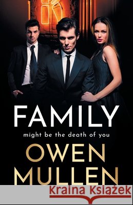 Family: An addictive, action-packed thriller you won't be able to put down Owen Mullen 9781800484184 Boldwood Books Ltd - książka