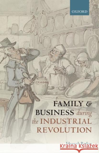 Family and Business During the Industrial Revolution Hannah Barker 9780198786023 Oxford University Press, USA - książka