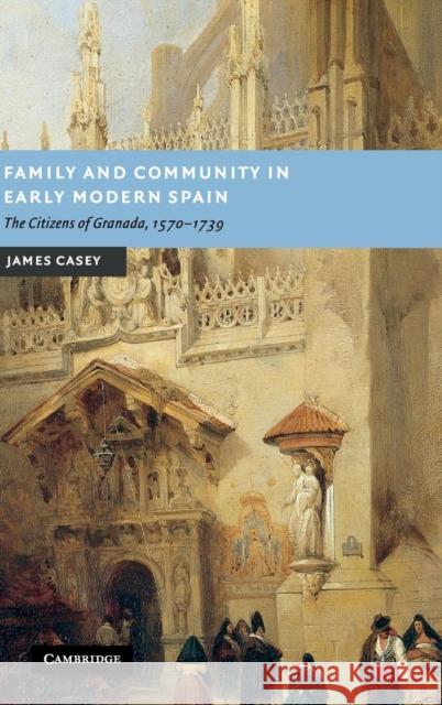 Family and Community in Early Modern Spain Casey, James 9780521855891 Cambridge University Press - książka