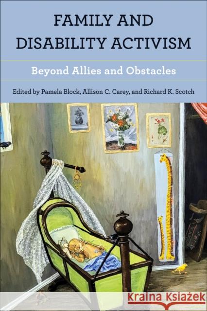 Family and Disability Activism: Beyond Allies and Obstacles Pamela Block Allison C. Carey Richard K. Scotch 9781439923887 Temple University Press - książka