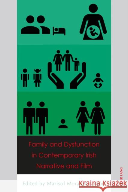 Family and Dysfunction in Contemporary Irish Narrative and Film Marisol Morales-Ladron   9783034322195 Peter Lang AG, Internationaler Verlag der Wis - książka