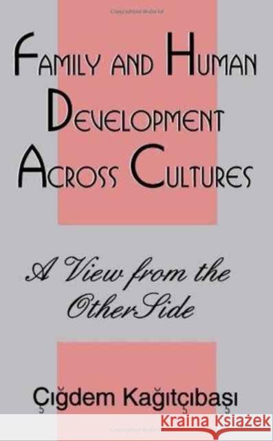 Family and Human Development Across Cultures : A View From the Other Side €igdem Kagitibasi €igdem Kagitibasi  9780805820768 Taylor & Francis - książka