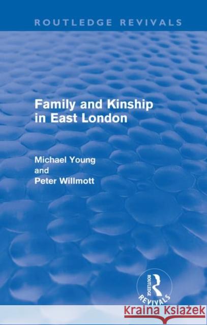 Family and Kinship in East London Michael Young Peter Wilmott 9780415679541 Routledge - książka