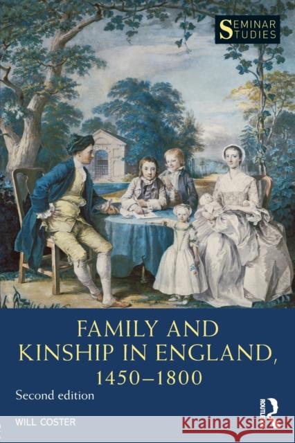 Family and Kinship in England 1450-1800 Will Coster 9781138898875 Taylor & Francis Ltd - książka