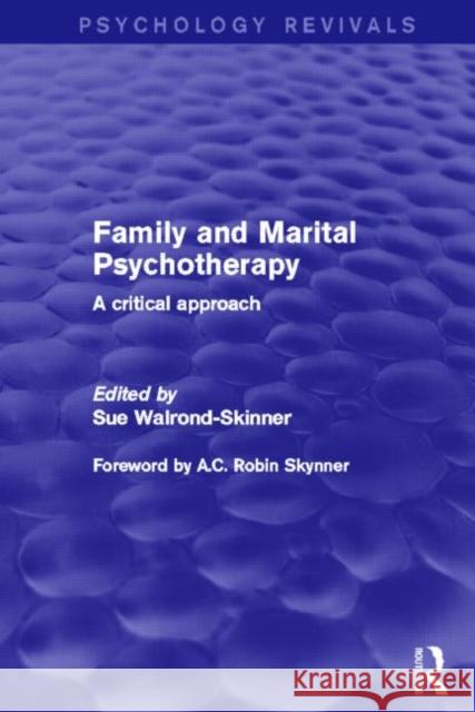 Family and Marital Psychotherapy: A Critical Approach Sue Walrond-Skinner   9780415742610 Taylor & Francis Ltd - książka
