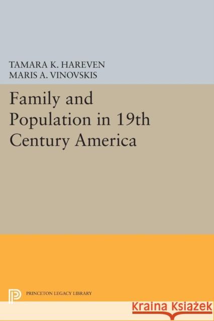 Family and Population in 19th Century America Tamara K. Hareven Maris a. Vinovskis 9780691605708 Princeton University Press - książka