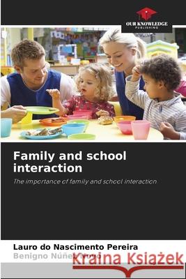 Family and school interaction Lauro D Benigno N??e 9786207694310 Our Knowledge Publishing - książka