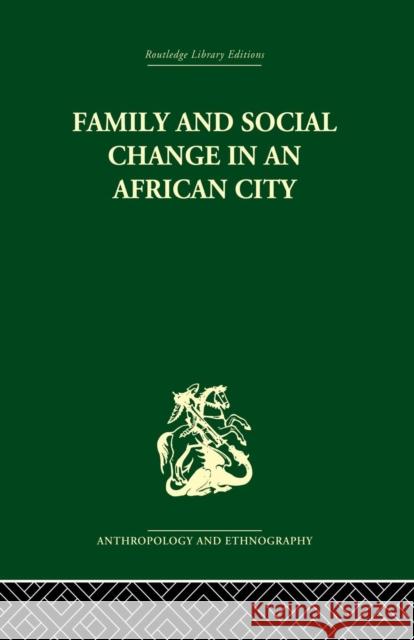 Family and Social Change in an African City: A Study of Rehousing in Lagos Peter Marris 9781138861886 Routledge - książka