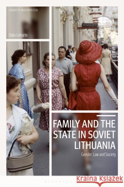 Family and the State in Soviet Lithuania: Gender, Law and Society Dalia Leinarte 9781350254893 Bloomsbury Academic - książka