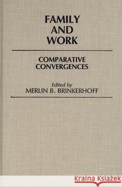 Family and Work: Comparative Convergences Brinkerhoff, Merlin B. 9780313237034 Greenwood Press - książka