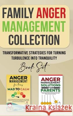 Family Anger Management Collection: Transformative Strategies For Turning Turbulence Into Tranquility Agnes Blake 9781967192663 Hw Priemer Publishing LLC - książka