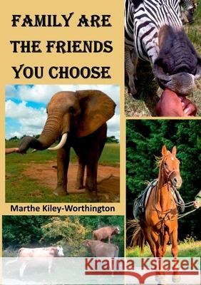 Family are the Friends You Choose Marthe Kiley-Worthington 9781913294120 Tsl Publications - książka