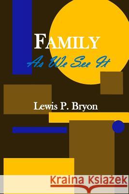 Family As We See It Bryon, Lewis P. 9781497588998 Createspace - książka