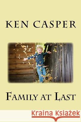 Family at Last Ken Casper 9781546478287 Createspace Independent Publishing Platform - książka