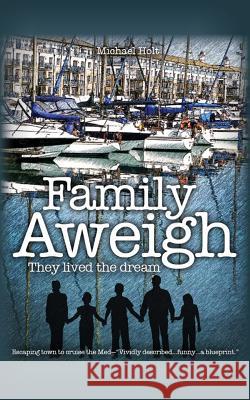 Family Aweigh: They lived the dream Holt, Michael 9781502976253 Createspace - książka