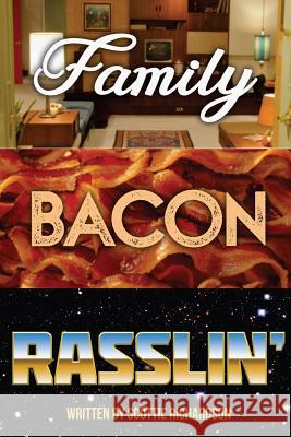 Family Bacon Rasslin' Scottie Richardson 9781546561385 Createspace Independent Publishing Platform - książka