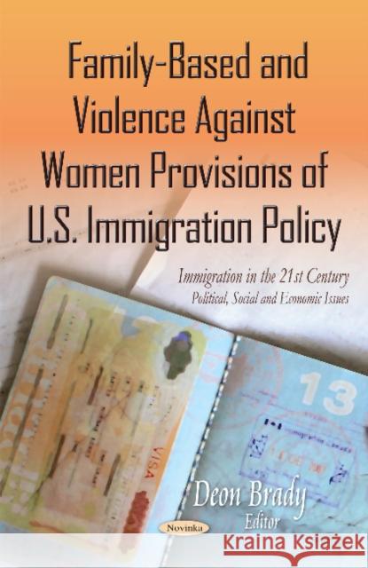 Family-Based & Violence Against Women Provisions of U.S. Immigration Policy Deon Brady 9781631175367 Nova Science Publishers Inc - książka