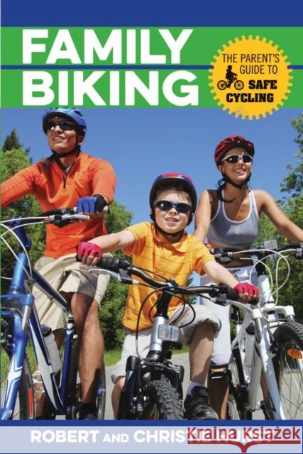 Family Biking: The Parent's Guide to Safe Cycling Robert Hurst Christine Hurst 9781493009893 Globe Pequot Press - książka