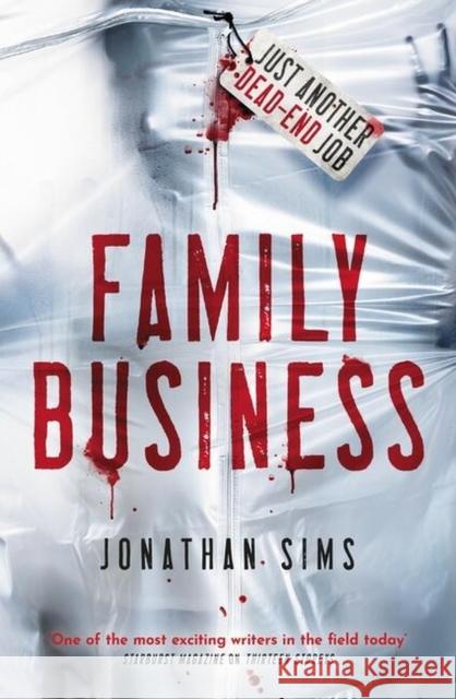 Family Business: A horror full of creeping dread from the mind behind Thirteen Storeys and The Magnus Archives Jonathan Sims 9781473228795 Orion Publishing Co - książka
