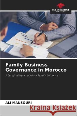 Family Business Governance in Morocco Mansouri, Ali 9786208942939 Our Knowledge Publishing - książka