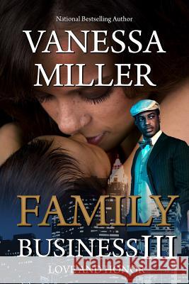 Family Business III: Love And Honor Miller, Vanessa 9781537297132 Createspace Independent Publishing Platform - książka