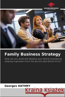 Family Business Strategy Georges Hathry 9786207604760 Our Knowledge Publishing - książka