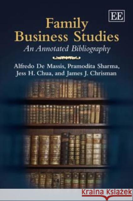 Family Business Studies: An Annotated Bibliography Alfredo De Massis Pramodita Sharma Jess H. Chua 9781781002971 Edward Elgar Publishing Ltd - książka