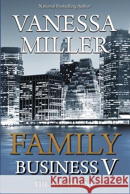 Family Business V: The Atonement Vanessa Miller 9781984169389 Createspace Independent Publishing Platform - książka