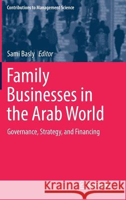 Family Businesses in the Arab World: Governance, Strategy, and Financing Basly, Sami 9783319576299 Springer - książka