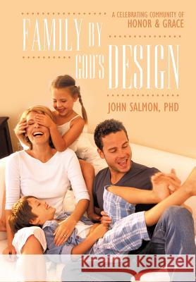 Family by God's Design: A Celebrating Community of Honor and Grace Salmon, John 9781449719838 WestBow Press - książka