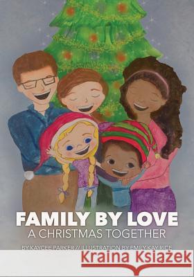 Family By Love: A Christmas Together Parker, Kaycee 9780999197318 Kp Communications - książka