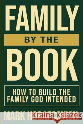 Family by the Book How to Build the Family God Intended Mark Hobafcovich 9781968541248 Nera House Publishing - książka