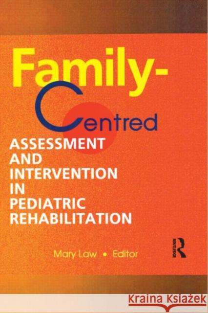 Family-Centred Assessment and Intervention in Pediatric Rehabilitation Mary Law 9780789005397 Haworth Press - książka