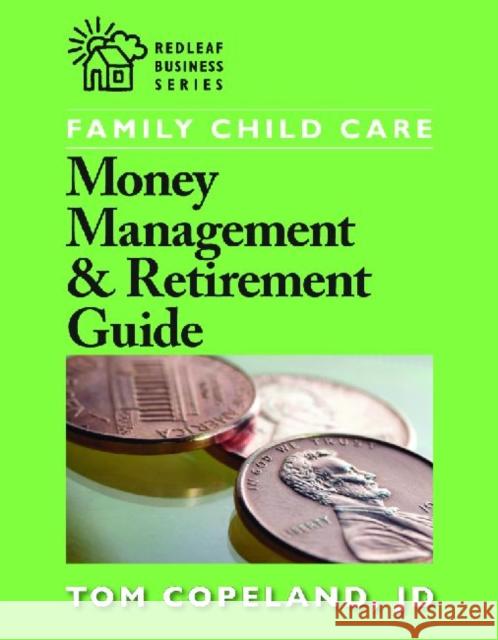 Family Child Care Money Management & Retirement Guide Copeland, Tom 9781605540092 Redleaf Press - książka
