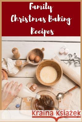 Family Christmas Baking Recipes Sophia Louise 9781728770574 Independently Published - książka
